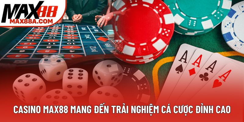 Casino Max88 mang đến trải nghiệm cá cược đỉnh cao Casino Max88 mang đến trải nghiệm cá cược đỉnh cao