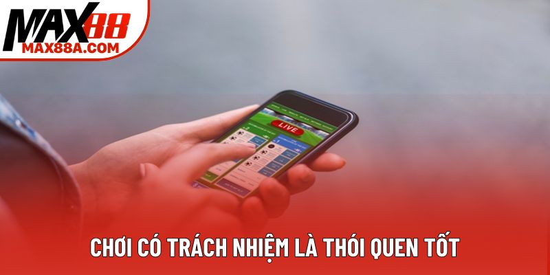 Chơi có trách nhiệm là thói quen tốt