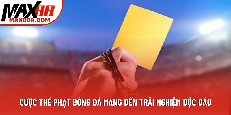 Cược thẻ phạt bóng đá mang đến trải nghiệm độc đáo Cược thẻ phạt bóng đá mang đến trải nghiệm độc đáo