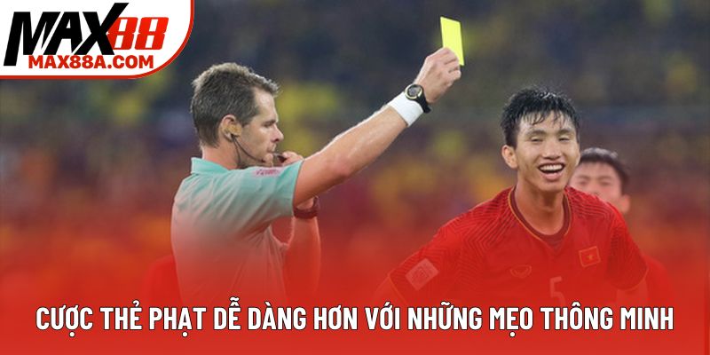 Cược thẻ phạt dễ dàng hơn với những mẹo thông minh Cược thẻ phạt dễ dàng hơn với những mẹo thông minh