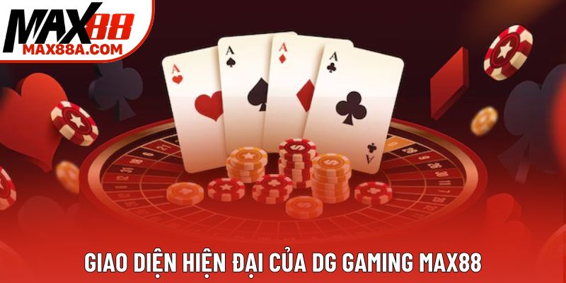 Giao diện hiện đại của DG Gaming Max88 Giao diện hiện đại của DG Gaming Max88