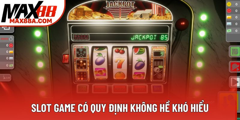 Slot game có quy định không hề khó hiểu Slot game có quy định không hề khó hiểu