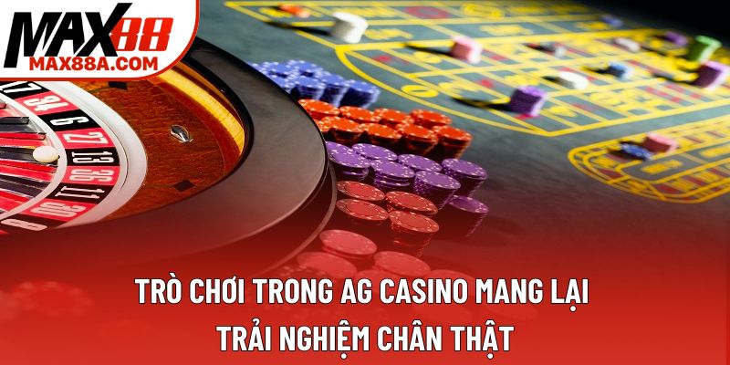 Trò chơi trong AG Casino mang lại trải nghiệm chân thật Trò chơi trong AG Casino mang lại trải nghiệm chân thật
