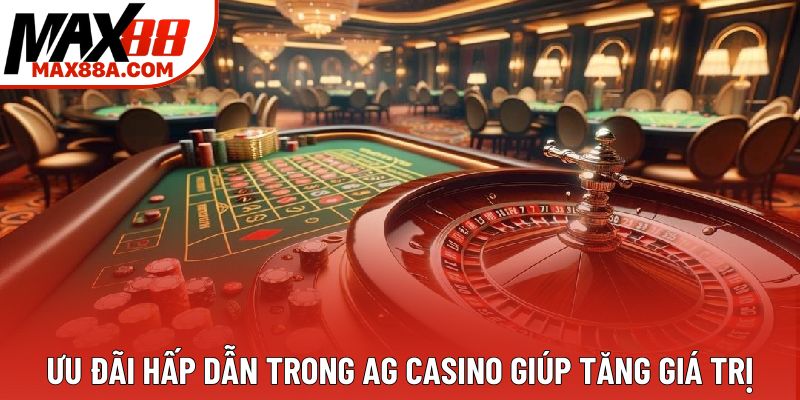 Ưu đãi hấp dẫn trong AG Casino giúp tăng giá trị Ưu đãi hấp dẫn trong AG Casino giúp tăng giá trị
